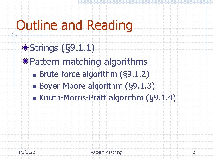 Outline and Reading Strings (§ 9. 1. 1) Pattern matching algorithms n n n