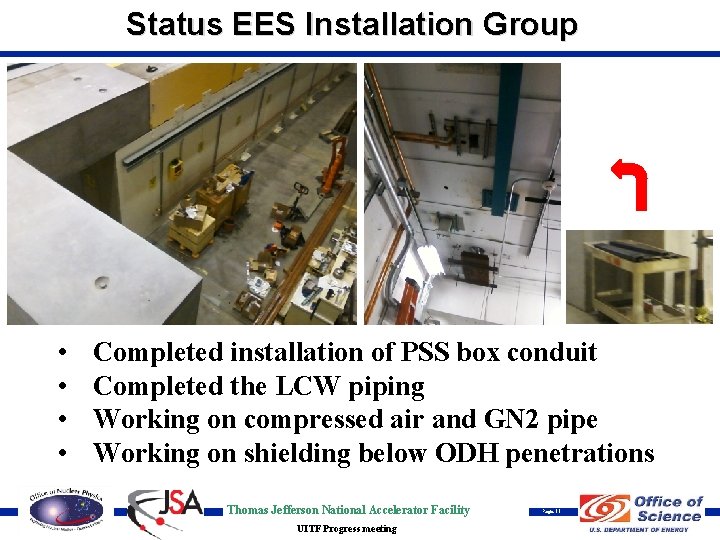 Status EES Installation Group • • Completed installation of PSS box conduit Completed the
