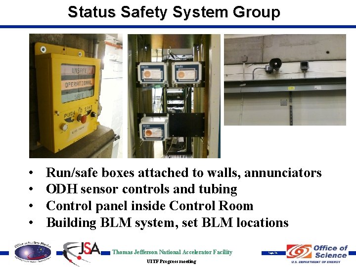 Status Safety System Group • • Run/safe boxes attached to walls, annunciators ODH sensor