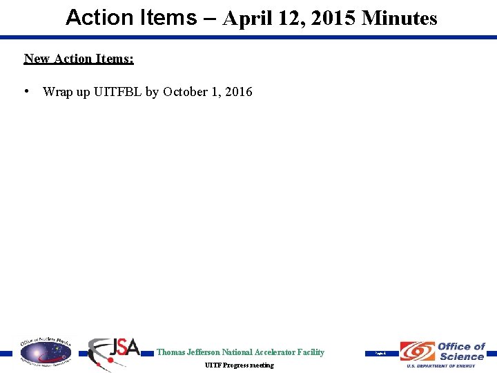 Action Items – April 12, 2015 Minutes New Action Items: • Wrap up UITFBL