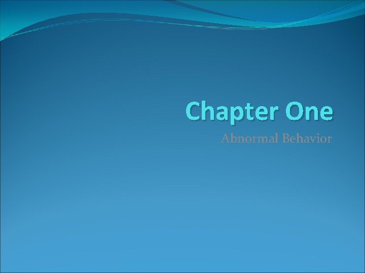Chapter One Abnormal Behavior 