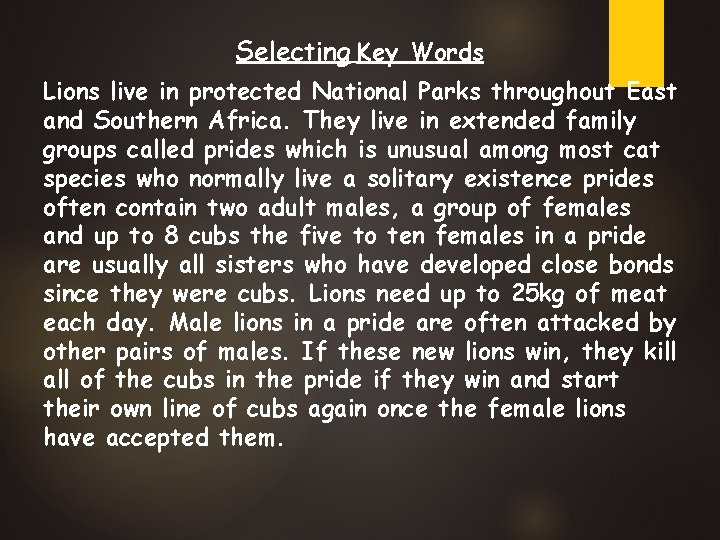 Selecting Key Words Lions live in protected National Parks throughout East and Southern Africa.