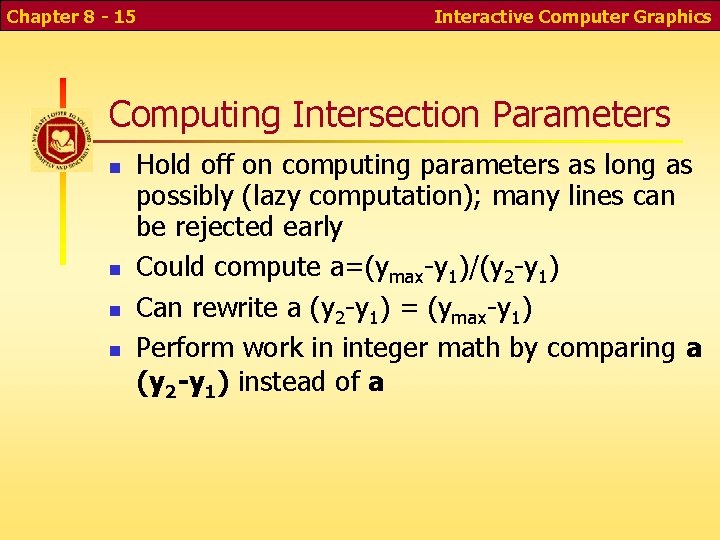Chapter 8 - 15 Interactive Computer Graphics Computing Intersection Parameters Hold off on computing
