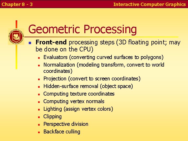 Chapter 8 - 3 Interactive Computer Graphics Geometric Processing Front-end processing steps (3 D