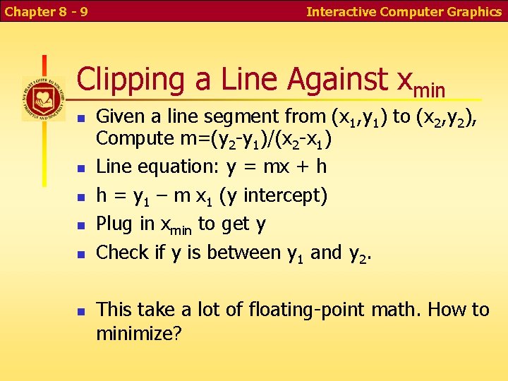 Chapter 8 - 9 Interactive Computer Graphics Clipping a Line Against xmin Given a