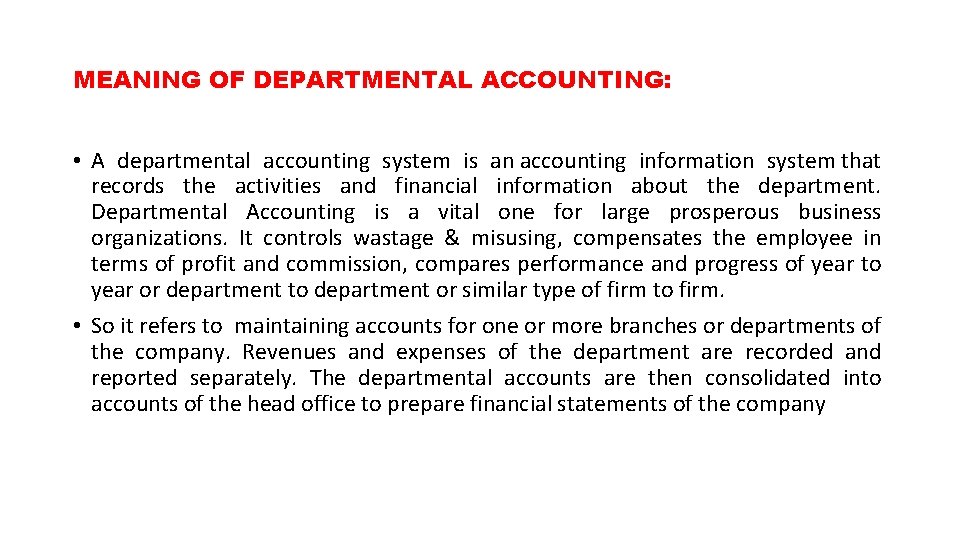 MEANING OF DEPARTMENTAL ACCOUNTING: • A departmental accounting system is an accounting information system