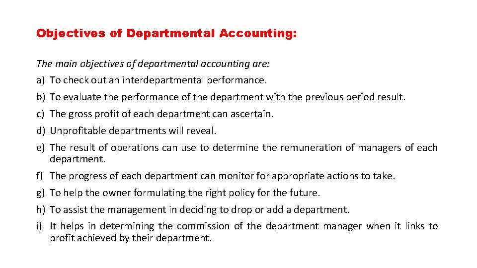 Objectives of Departmental Accounting: The main objectives of departmental accounting are: a) To check