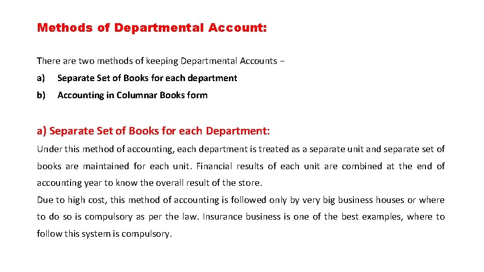 Methods of Departmental Account: There are two methods of keeping Departmental Accounts − a)