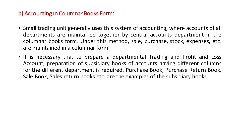 b) Accounting in Columnar Books Form: • Small trading unit generally uses this system