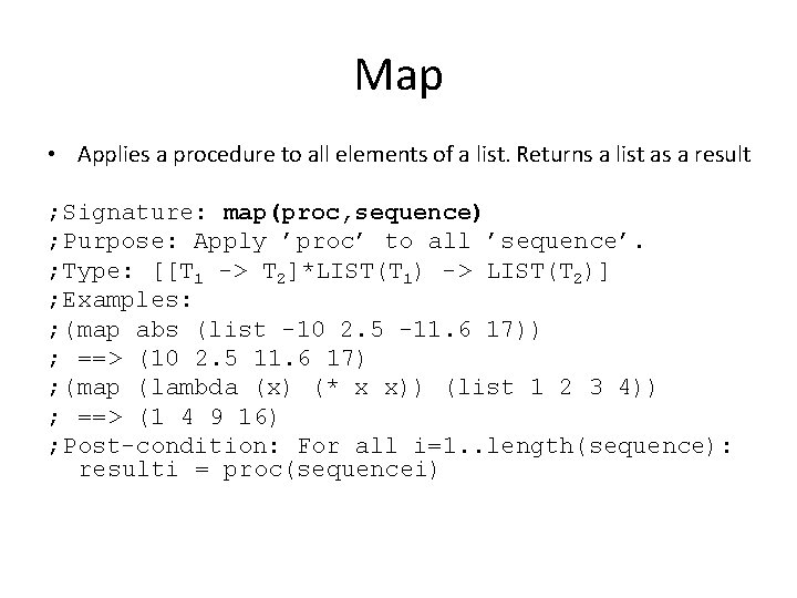 Map • Applies a procedure to all elements of a list. Returns a list