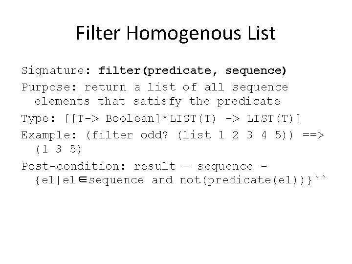 Filter Homogenous List Signature: filter(predicate, sequence) Purpose: return a list of all sequence elements