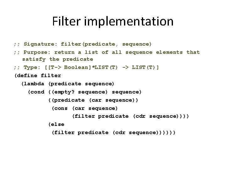 Filter implementation ; ; Signature: filter(predicate, sequence) ; ; Purpose: return a list of