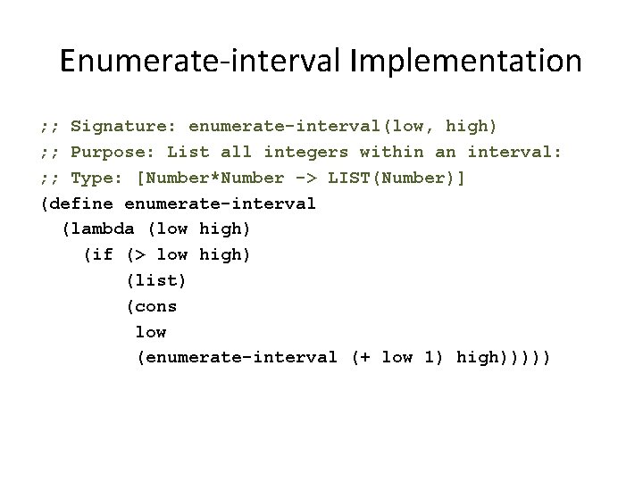 Enumerate-interval Implementation ; ; Signature: enumerate-interval(low, high) ; ; Purpose: List all integers within