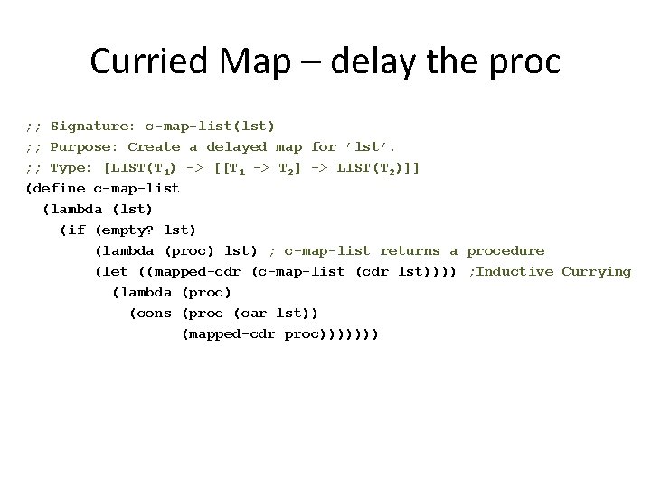 Curried Map – delay the proc ; ; Signature: c-map-list(lst) ; ; Purpose: Create