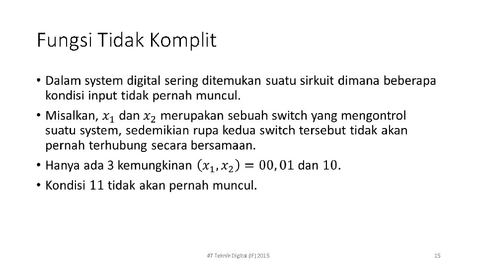 Fungsi Tidak Komplit • #7 Teknik Digital (IF) 2015 15 