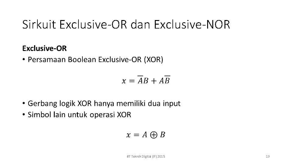 Sirkuit Exclusive-OR dan Exclusive-NOR • #7 Teknik Digital (IF) 2015 19 