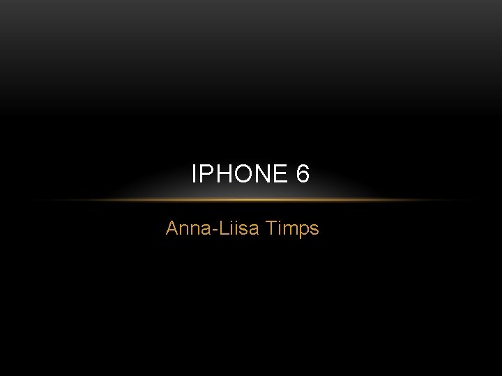 IPHONE 6 Anna-Liisa Timps 