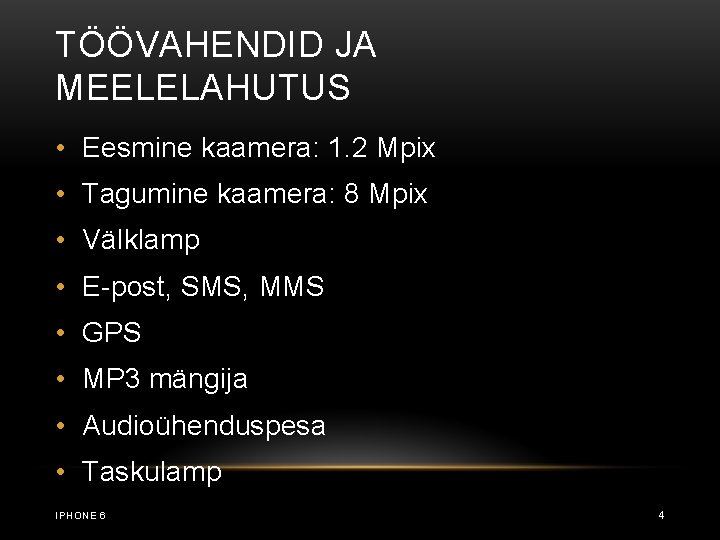 TÖÖVAHENDID JA MEELELAHUTUS • Eesmine kaamera: 1. 2 Mpix • Tagumine kaamera: 8 Mpix