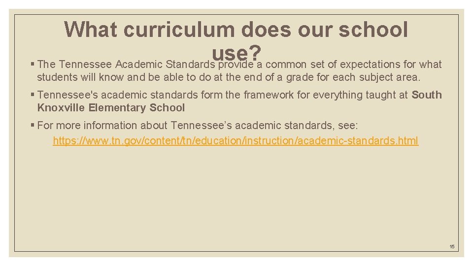 What curriculum does our school use? § The Tennessee Academic Standards provide a common