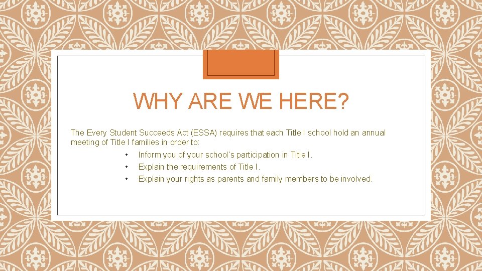 WHY ARE WE HERE? The Every Student Succeeds Act (ESSA) requires that each Title