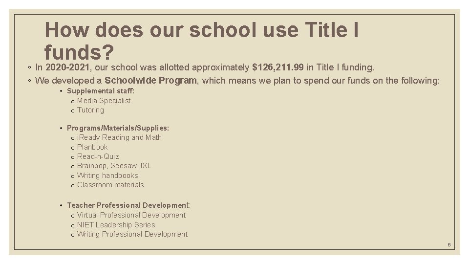 How does our school use Title I funds? ◦ In 2020 -2021, our school