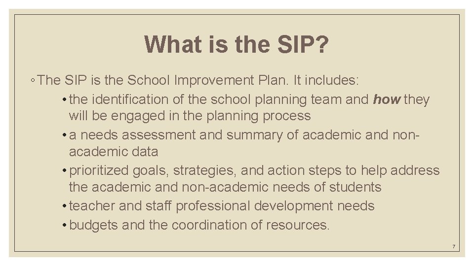 What is the SIP? ◦ The SIP is the School Improvement Plan. It includes: