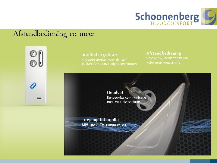 Functioneel en eenvoudig! Afstandbediening en meer Intuïtief in gebruik Knoppen spreken voor zichzelf de