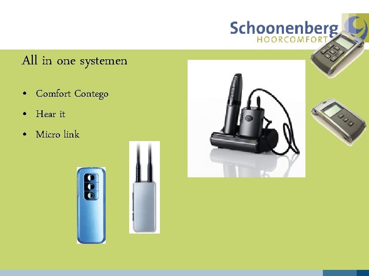 All in one systemen • Comfort Contego • Hear it • Micro link 