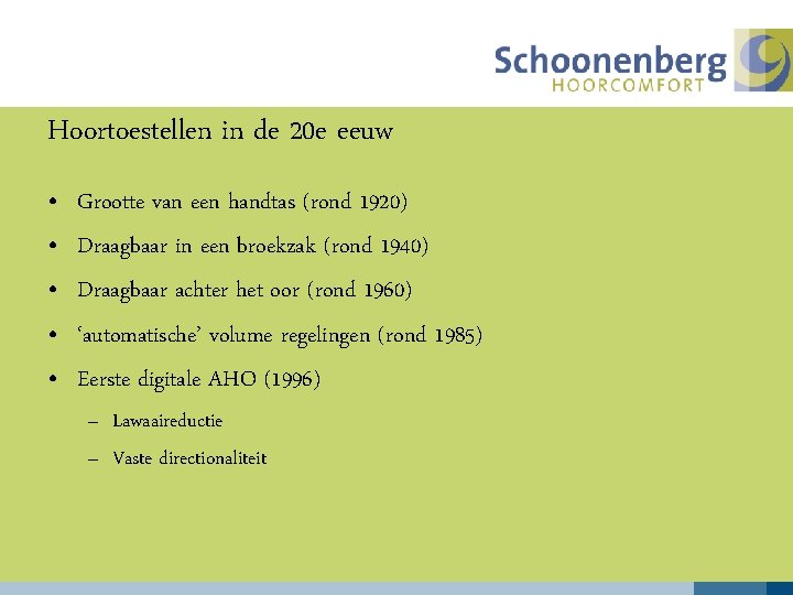 Hoortoestellen in de 20 e eeuw • • • Grootte van een handtas (rond