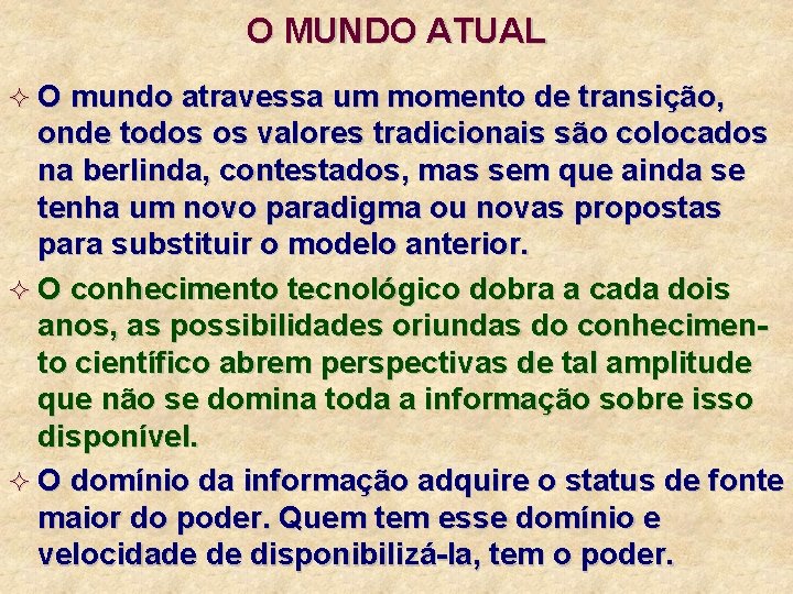 O MUNDO ATUAL ² O mundo atravessa um momento de transição, onde todos os