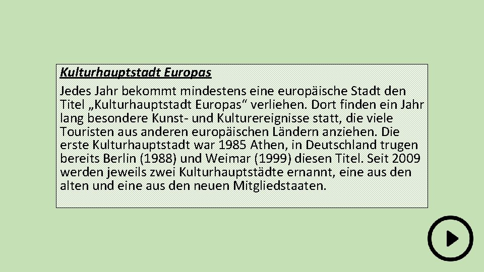 Kulturhauptstadt Europas Jedes Jahr bekommt mindestens eine europäische Stadt den Titel „Kulturhauptstadt Europas“ verliehen.