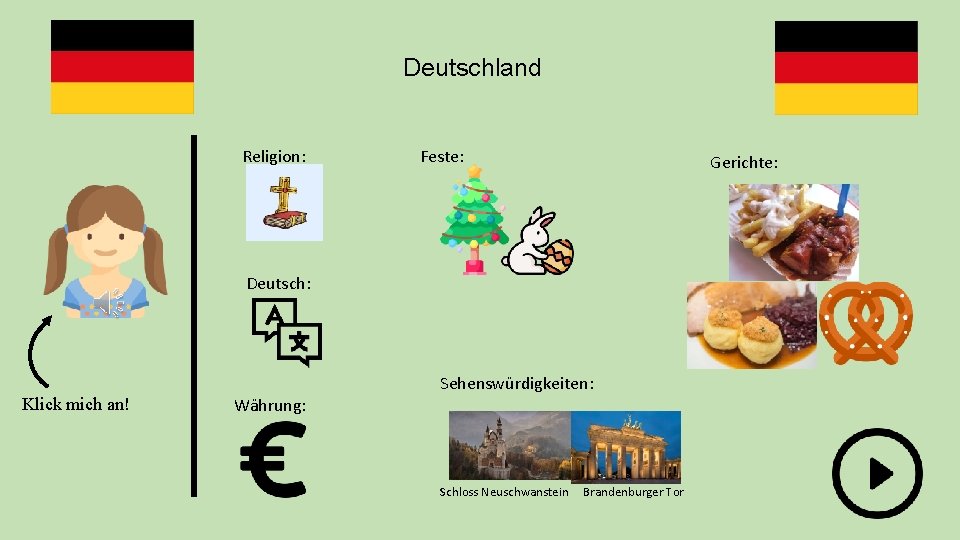 Deutschland Religion: Feste: Gerichte: Deutsch: Klick mich an! Währung: Sehenswürdigkeiten: Schloss Neuschwanstein Brandenburger Tor