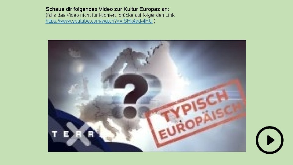 Schaue dir folgendes Video zur Kultur Europas an: (falls das Video nicht funktioniert, drücke