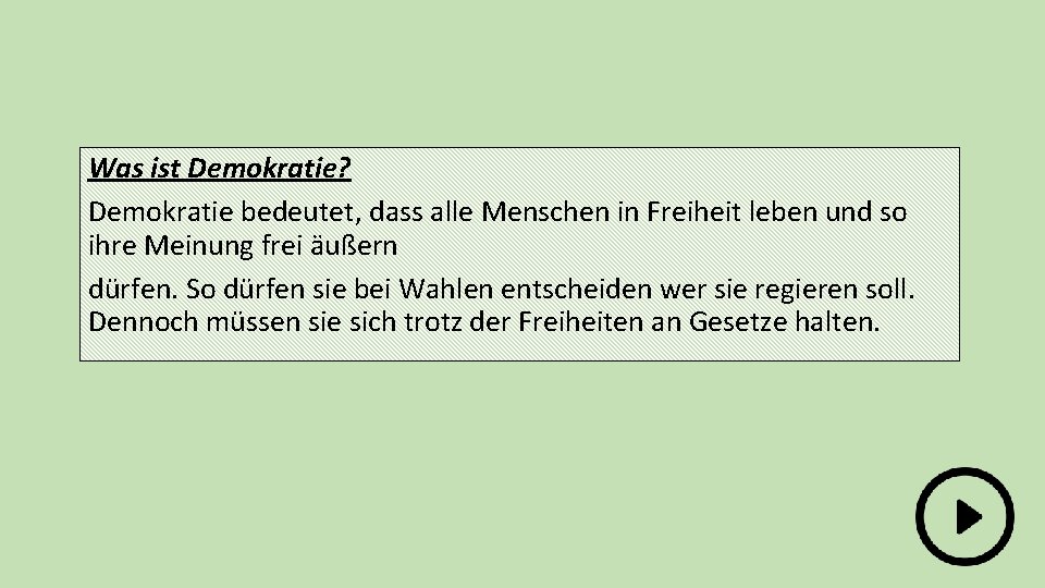 Was ist Demokratie? Demokratie bedeutet, dass alle Menschen in Freiheit leben und so ihre