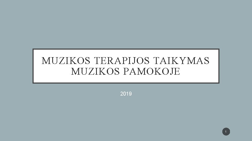 MUZIKOS TERAPIJOS TAIKYMAS MUZIKOS PAMOKOJE 2019 1 