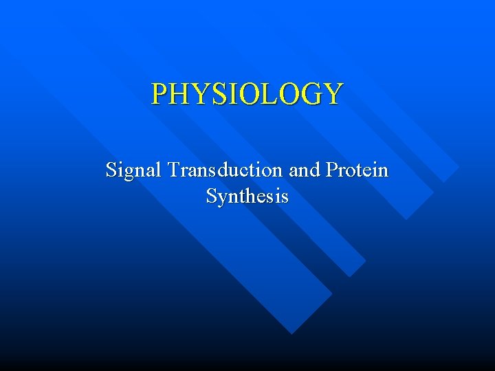 PHYSIOLOGY Signal Transduction and Protein Synthesis 
