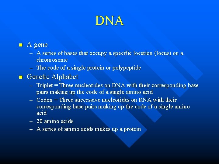 DNA n A gene – A series of bases that occupy a specific location