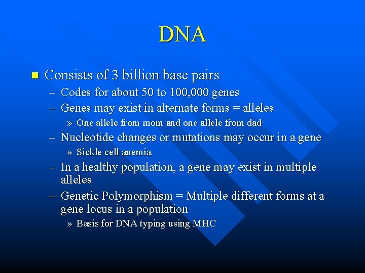 DNA n Consists of 3 billion base pairs – Codes for about 50 to