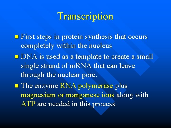 Transcription First steps in protein synthesis that occurs completely within the nucleus n DNA