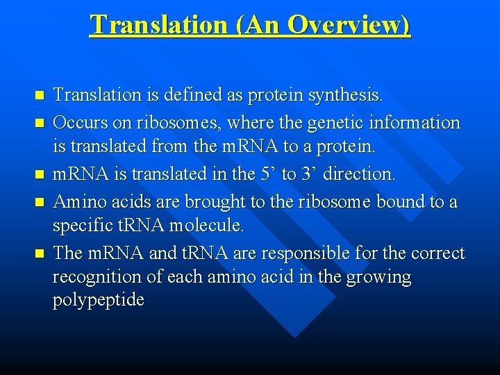 Translation (An Overview) n n n Translation is defined as protein synthesis. Occurs on