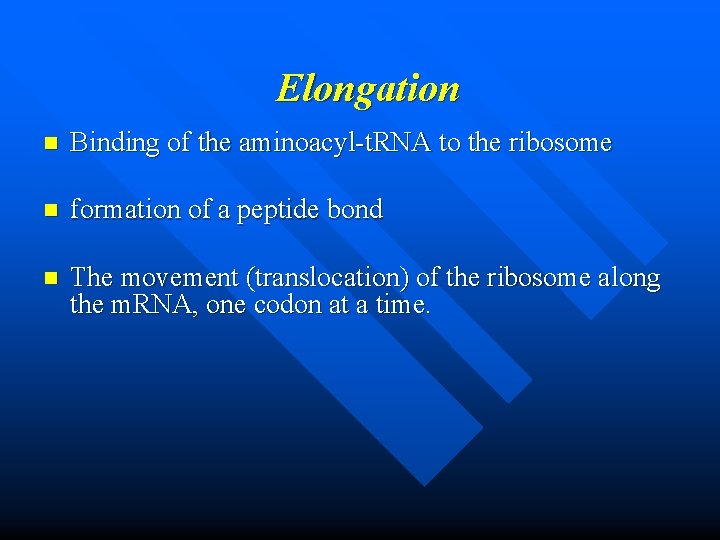 Elongation n Binding of the aminoacyl-t. RNA to the ribosome n formation of a