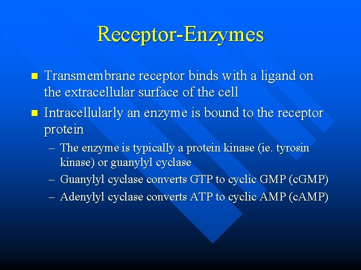 Receptor-Enzymes n n Transmembrane receptor binds with a ligand on the extracellular surface of