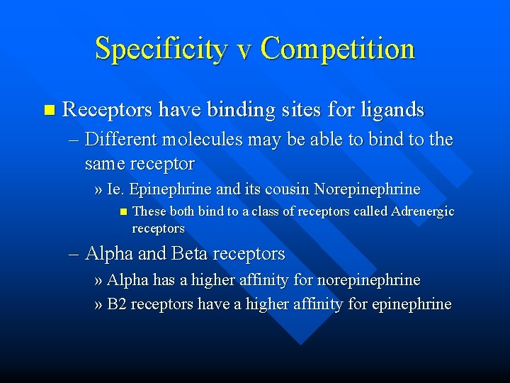 Specificity v Competition n Receptors have binding sites for ligands – Different molecules may