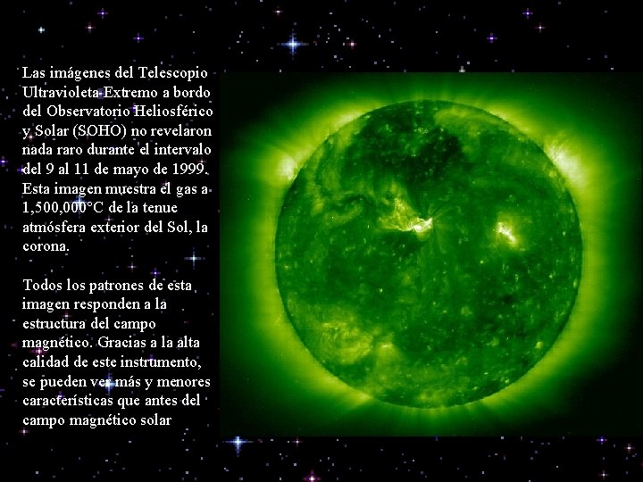 Las imágenes del Telescopio Ultravioleta Extremo a bordo del Observatorio Heliosférico y Solar (SOHO)