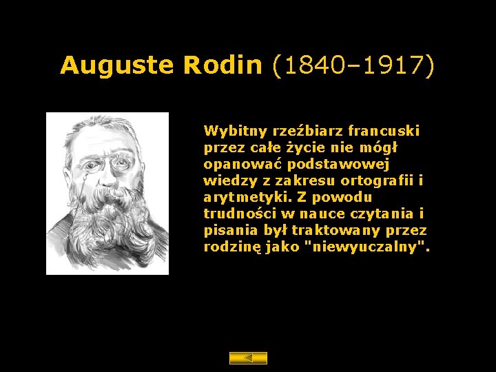 Auguste Rodin (1840– 1917) Wybitny rzeźbiarz francuski przez całe życie nie mógł opanować podstawowej