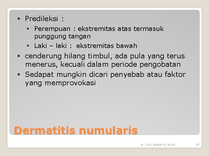 Predileksi : Perempuan : ekstremitas atas termasuk punggung tangan Laki – laki : Predileksi : Perempuan : ekstremitas atas termasuk punggung tangan Laki – laki :