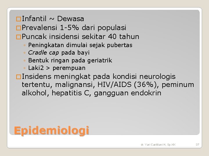 � Infantil ~ Dewasa � Prevalensi 1 -5% dari populasi � Puncak insidensi sekitar � Infantil ~ Dewasa � Prevalensi 1 -5% dari populasi � Puncak insidensi sekitar