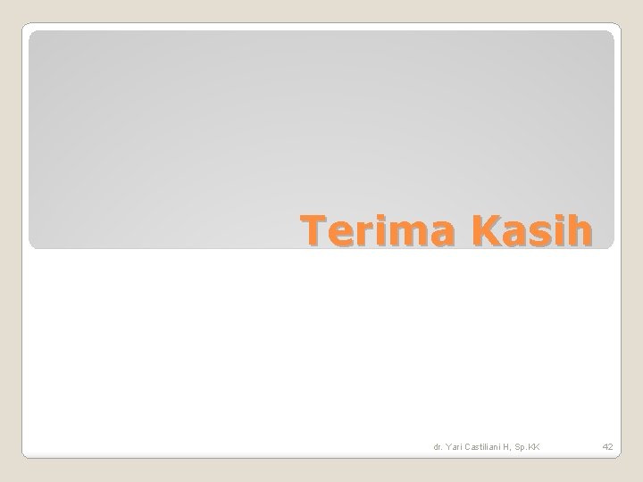 Terima Kasih dr. Yari Castiliani H, Sp. KK 42 Terima Kasih dr. Yari Castiliani H, Sp. KK 42