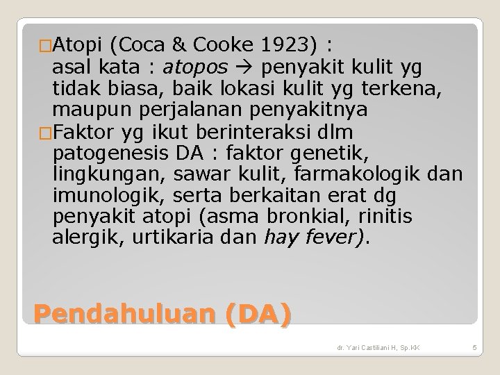 �Atopi (Coca & Cooke 1923) : asal kata : atopos penyakit kulit yg tidak �Atopi (Coca & Cooke 1923) : asal kata : atopos penyakit kulit yg tidak