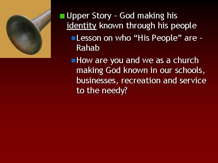 Upper Story – God making his identity known through his people Lesson on who